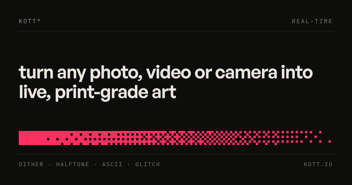 kott® studio — Real-time dithering, glitch and generative image treatment in the browser.
